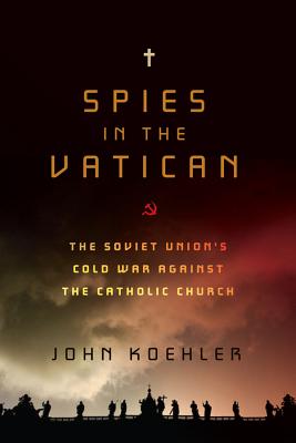 Spies in the Vatican - John Koehler