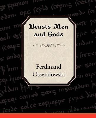 Beasts Men and Gods - Ferdinand Ossendowski