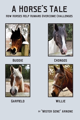 Coperta cărții 'A Horse's Tale-How Horses Help Humans Overcome Challenges - Gene Arnone'