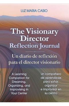 Coperta cărții 'The Visionary Director Reflection Journal/Un Diario de Reflexión Para El Director Visionario: A Learning Companion for'