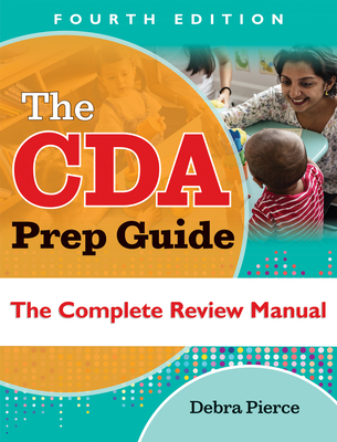The Cda Prep Guide, Fourth Edition: The Complete Review Manual - Debra Pierce