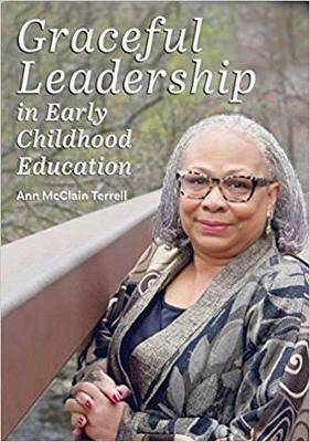 Graceful Leadership in Early Childhood Education - Ann Mcclain Terrell