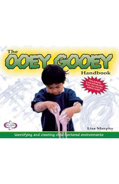 Coperta cărții 'The Ooey Gooey(r) Handbook: Identifying and Creating Child-Centered Environments - Lisa Murphy'