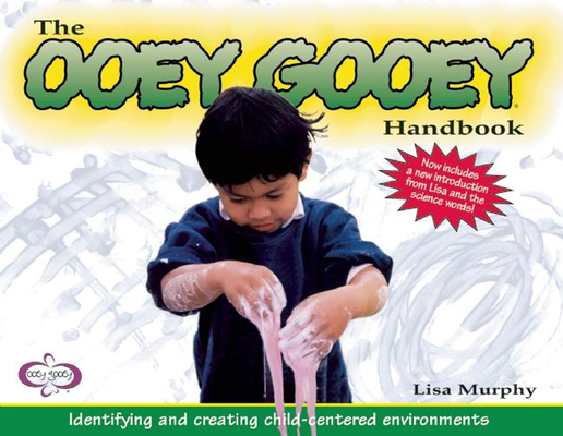 Coperta cărții 'The Ooey Gooey(r) Handbook: Identifying and Creating Child-Centered Environments - Lisa Murphy'