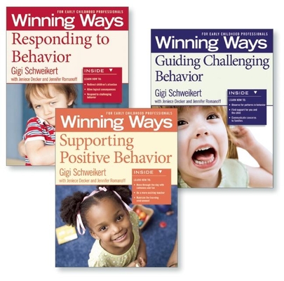 Supporting Positive Behavior, Responding to Behavior, Guiding Challenging Behavior [Assorted Pack]: Winning Ways for Early Childhood Professionals - Gigi Schweikert