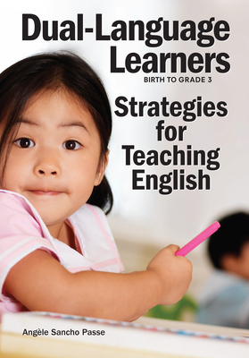 Dual-Language Learners: Strategies for Teaching English - Angèle Sancho Passe