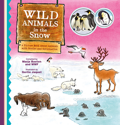 Wild Animals in the Snow. a Picture Book about Animals with Stories and Information - Marja Baeten