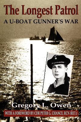 The Longest Patrol: A U-Boat Gunner's War - Gregory L. Owen