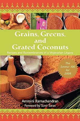 Grains, Greens, and Grated Coconuts: Recipes and Remembrances of a Vegetarian Legacy - Ammini Ramachandran