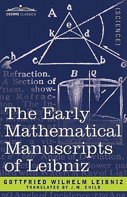 The Early Mathematical Manuscripts of Leibniz - Gottfried Wilhelm Leibniz