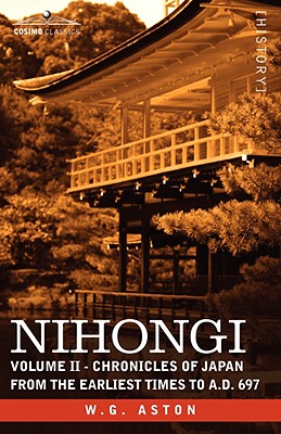 Nihongi: Volume II - Chronicles of Japan from the Earliest Times to A.D. 697 - W. G. Aston