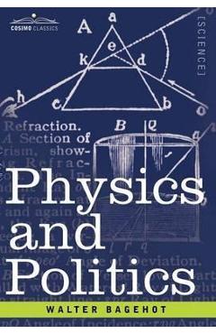 Coperta cărții 'Physics and Politics - Walter Bagehot'