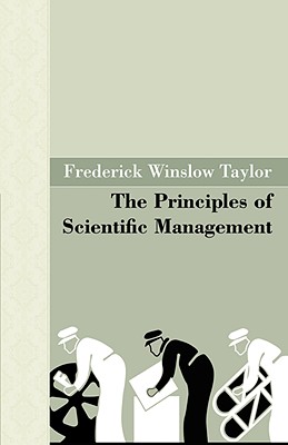 The Principles of Scientific Management - Frederick Winslow Taylor