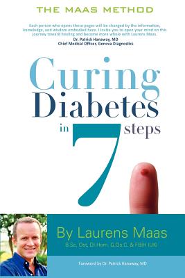 Curing Diabetes in 7 Steps: Take Control Of, and Reverse Your Type Two Diabetes Using Functional Medicine, Naturally - Laurens Maas