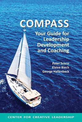 Compass: Your Guide for Leadership Development and Coaching - Peter Scisco