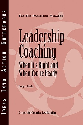 Leadership Coaching: When It's Right and When You're Ready - Douglas Riddle