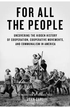 Coperta cărții 'For All the People: Uncovering the Hidden History of Cooperation, Cooperative Movements, and Communalism in America -'