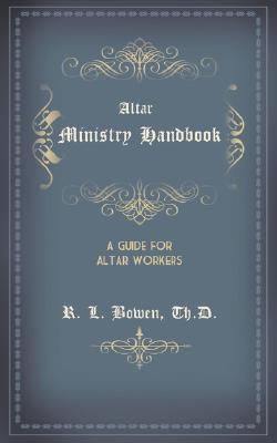 Altar Ministry Handbook - R. L. Bowen