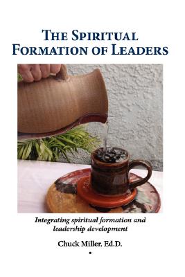 The Spiritual Formation of Leaders - Chuck Miller