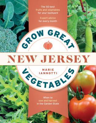 Grow Great Vegetables in New Jersey - Marie Iannotti