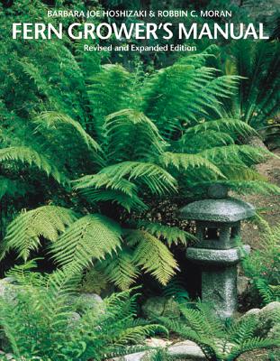 Fern Grower's Manual - Barbara Joe Hoshizaki