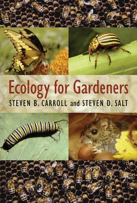 Ecology for Gardeners - Steven B. Carroll