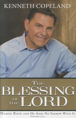 The Blessing of the Lord: Makes Rich and He Adds No Sorrow with It - Kenneth Copeland