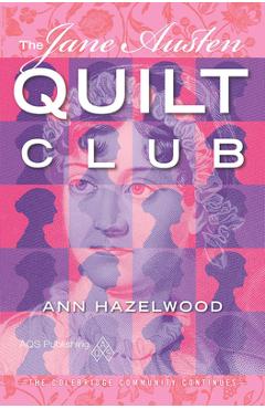 Poza produsului The Jane Austen Quilt Club: Colebridge Community Series Book 4 of 7 - Ann Hazelwood