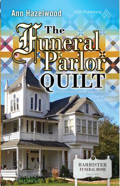 Coperta cărții 'The Funeral Parlor Quilt: Colebridge Community Series Book 3 of 7 - Ann Hazelwood'