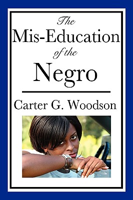 The Mis-Education of the Negro - Carter G. Woodson