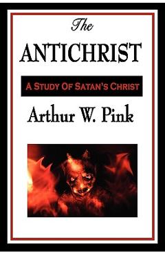 Poza produsului The Antichrist - Arthur W. Pink