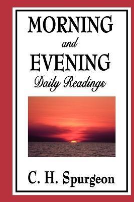 Morning and Evening: Daily Readings - Charles Haddon Spurgeon