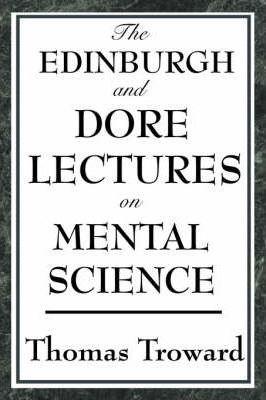 The Edinburgh and Dore Lectures on Mental Science - Thomas Troward