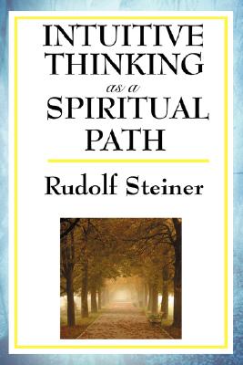 Intuitive Thinking as a Spiritual Path - Rudolf Steiner