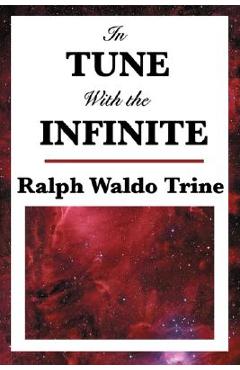 Coperta cărții 'In Tune with the Infinite - Ralph Waldo Trine'
