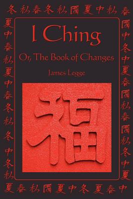 I Ching: Or, the Book of Changes - James Legge