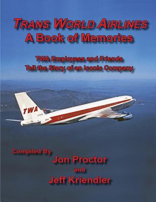 Trans World Airlines a Book of Memories - Jon Proctor