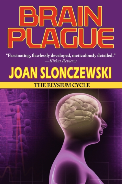Brain Plague - An Elysium Cycle Novel - Joan Slonczewski