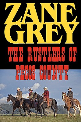 The Rustlers of Pecos County - Zane Grey