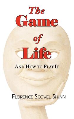 The Game of Life - And How to Play It - Florence Scovel Shinn