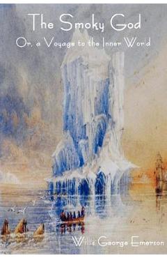 Coperta cărții 'The Smoky God Or, a Voyage to the Inner World - George Willis Emerson'