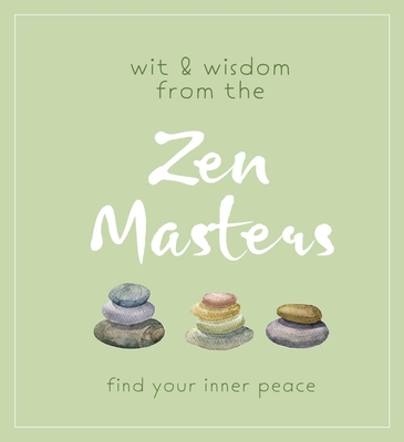Wit and Wisdom from the Zen Masters: Find Your Inner Peace - Cider Mill Press