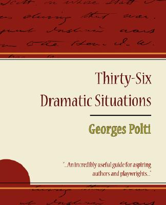 36 Dramatic Situations - Georges Polti - Polti Georges Polti