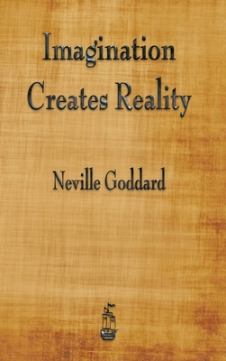 Imagination Creates Reality - Neville Goddard