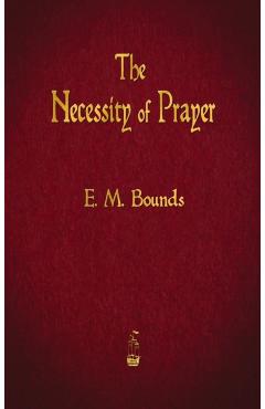 The Necessity of Prayer - Edward M. Bounds