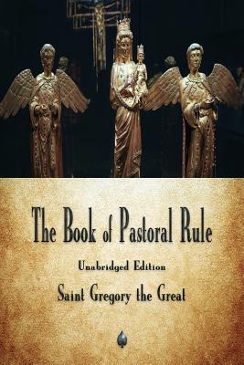 The Book of Pastoral Rule - Saint Gregory The Great