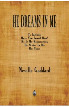 He Dreams In Me - Neville Goddard