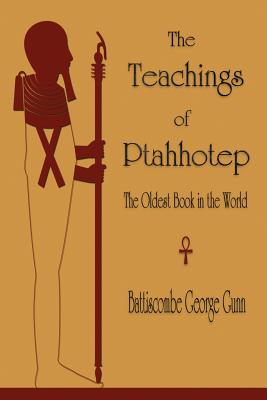 The Teachings of Ptahhotep: The Oldest Book in the World - Battiscombe G. Gunn