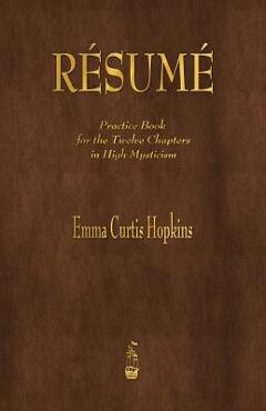 Coperta cărții 'Resume: Practice Book for the Twelve Chapters in High Mysticism - Emma Curtis Hopkins'