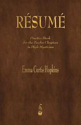 Coperta cărții 'Resume: Practice Book for the Twelve Chapters in High Mysticism - Emma Curtis Hopkins'